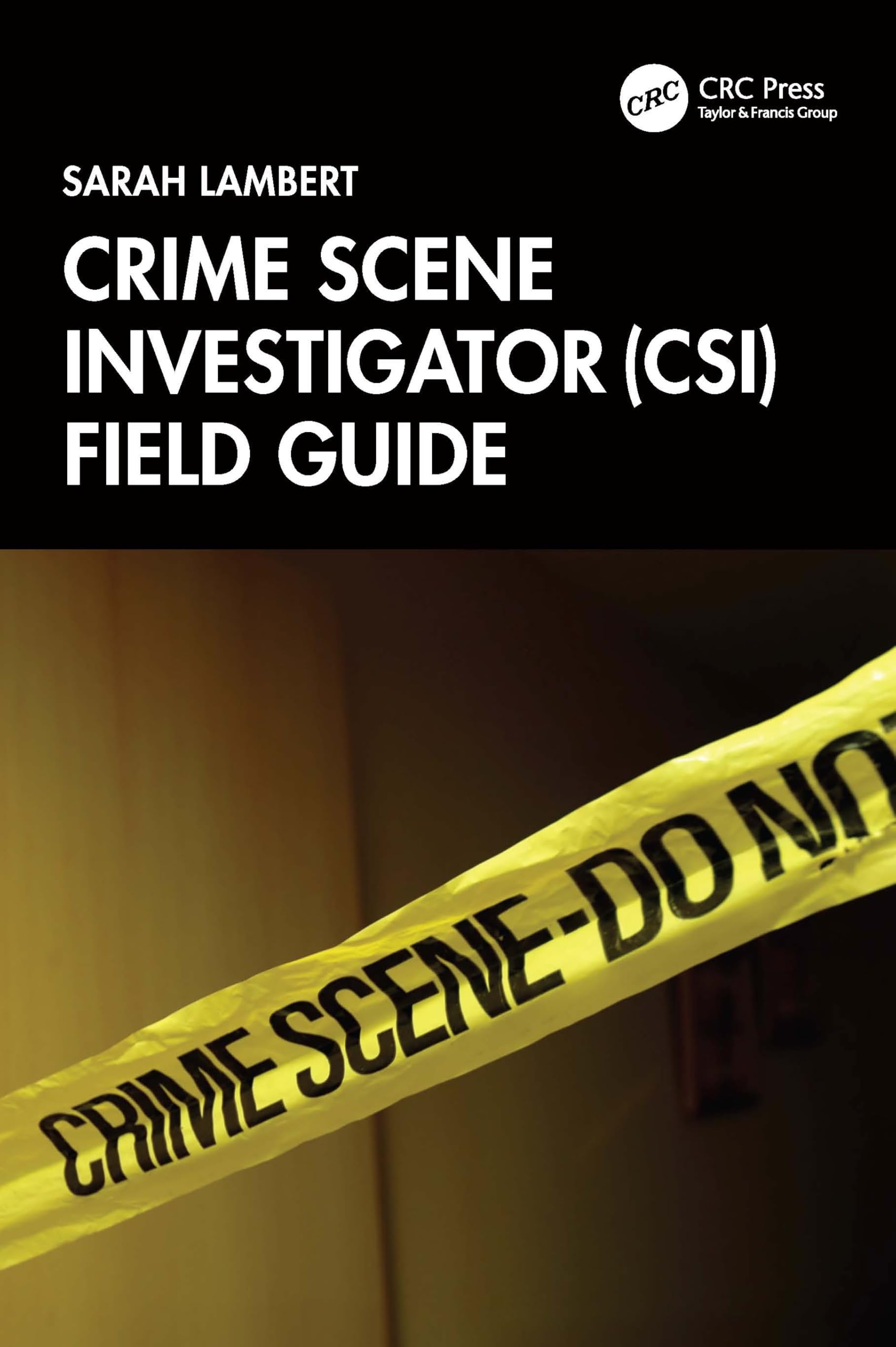 Cover of Crime Scene Investigator (Csi) Field Guide