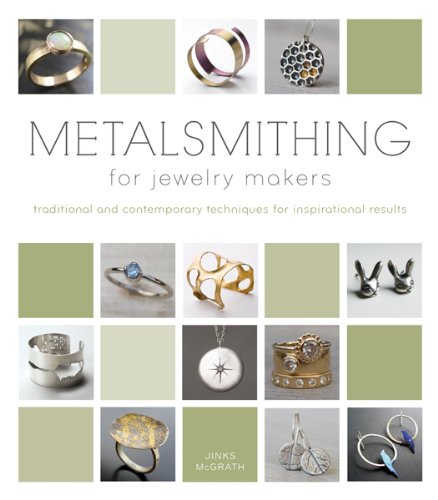 Cover of Metalsmithing for Jewelry Makers: Traditional and Contemporary Techniques for Inspirational Results