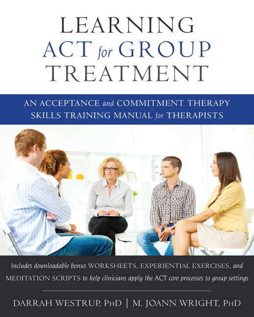 Cover of Learning ACT for Group Treatment: An Acceptance and Commitment Therapy Skills Training Manual for Therapists