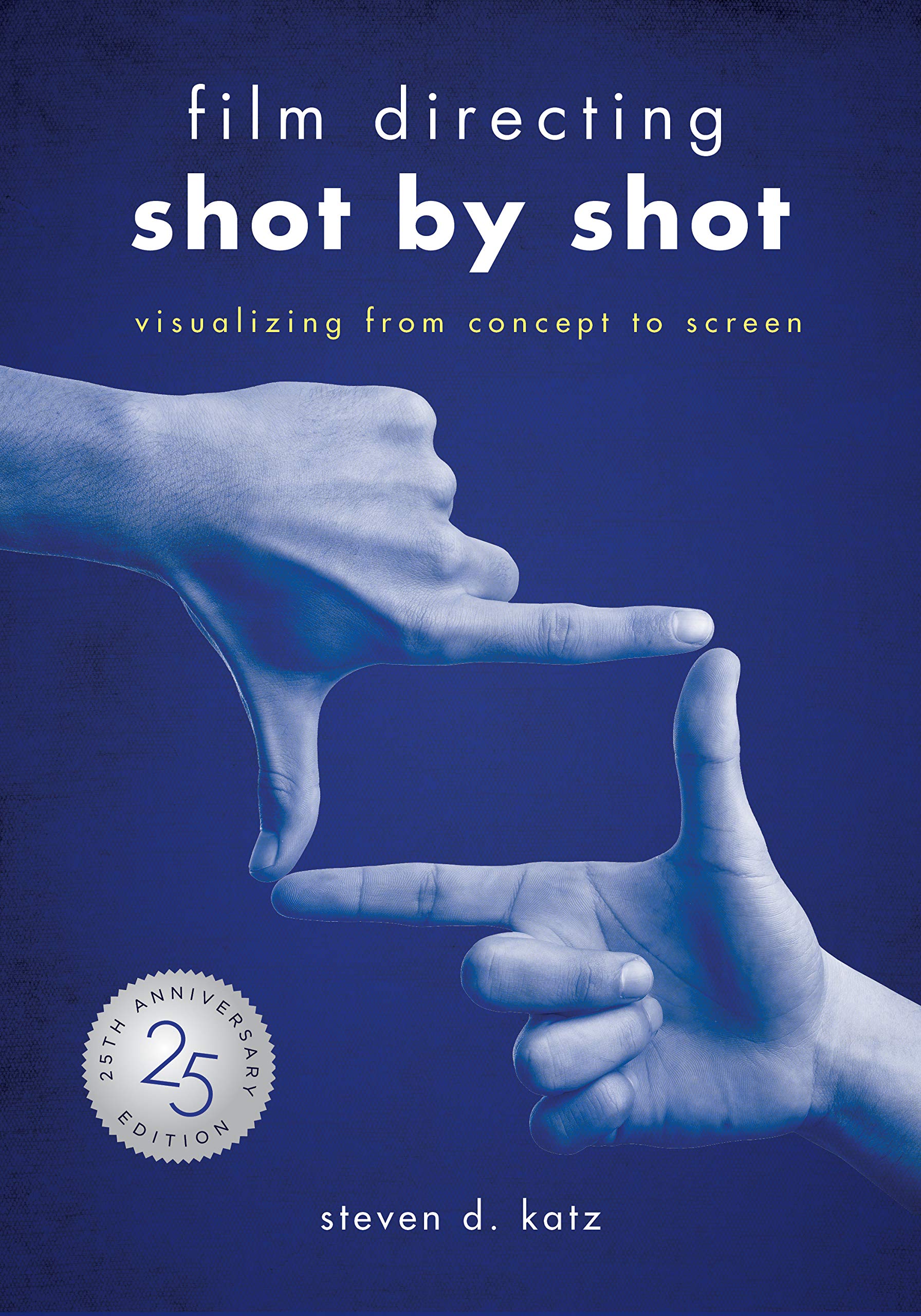 Cover of Film Directing: Shot by Shot - 25th Anniversary Edition: Visualizing from Concept to Screen (LIBRARY EDITION)