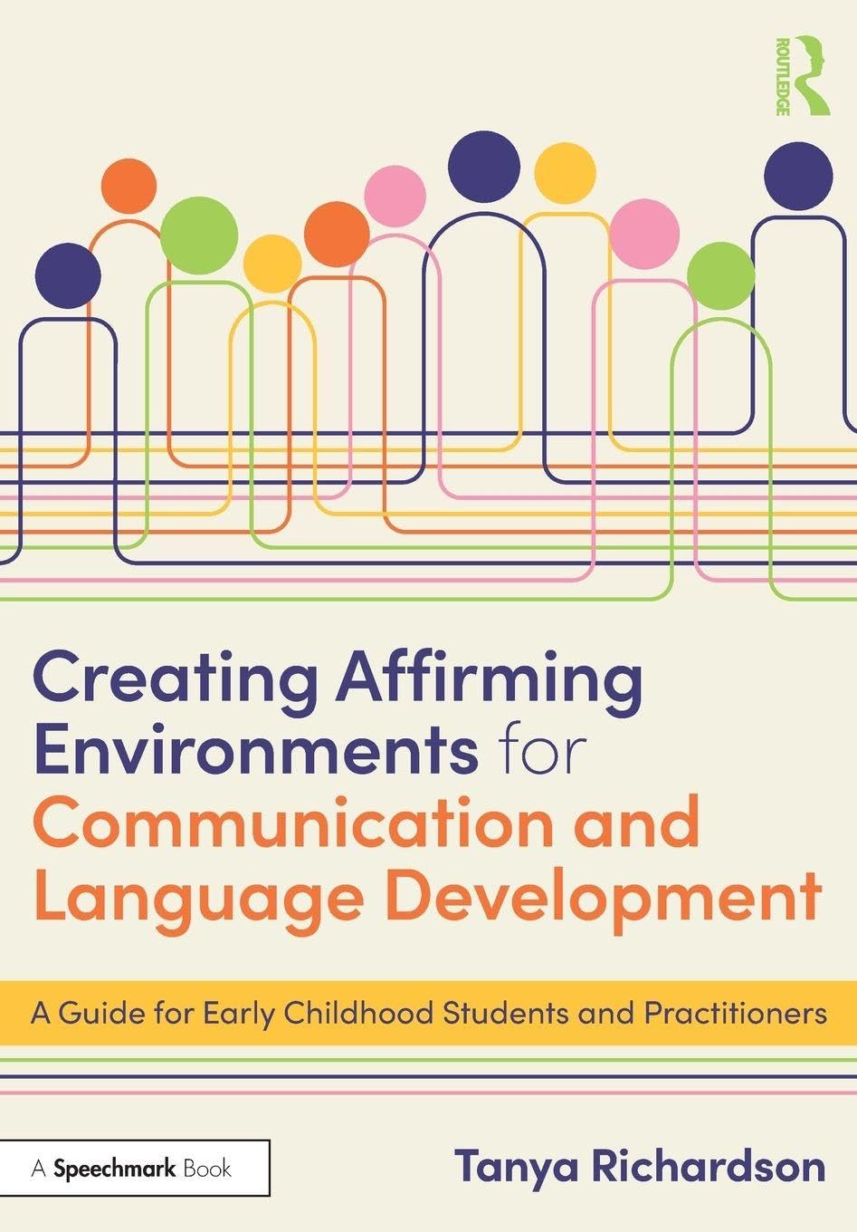 Cover of Creating Affirming Environments for Communication and Language Development: A Guide for Early Childhood Students and Practitioners