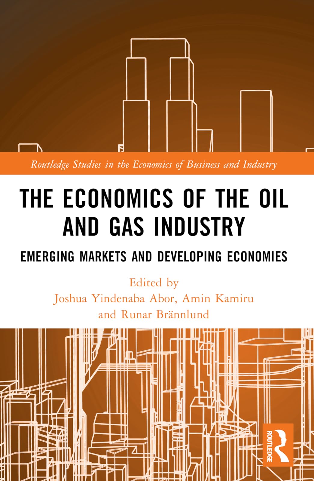 Cover of The Economics of the Oil and Gas Industry: Emerging Markets and Developing Economies