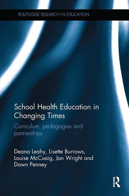 Cover of School Health Education in Changing Times: Curriculum, pedagogies and partnerships