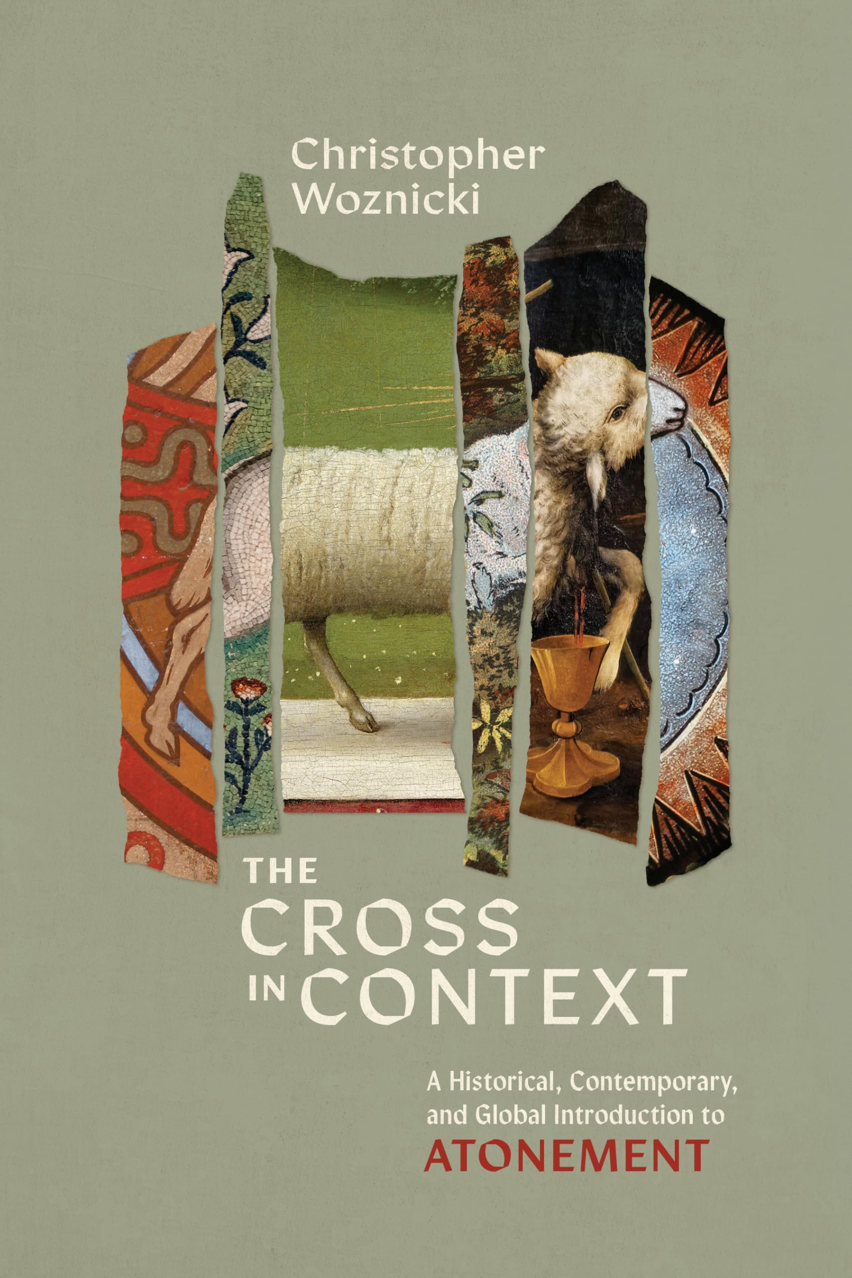 Cover of The Cross in Context: A Historical, Contemporary, and Global Introduction to Atonement