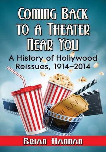 Cover of Coming Back to a Theater Near You: A History of Hollywood Reissues, 1914-2014