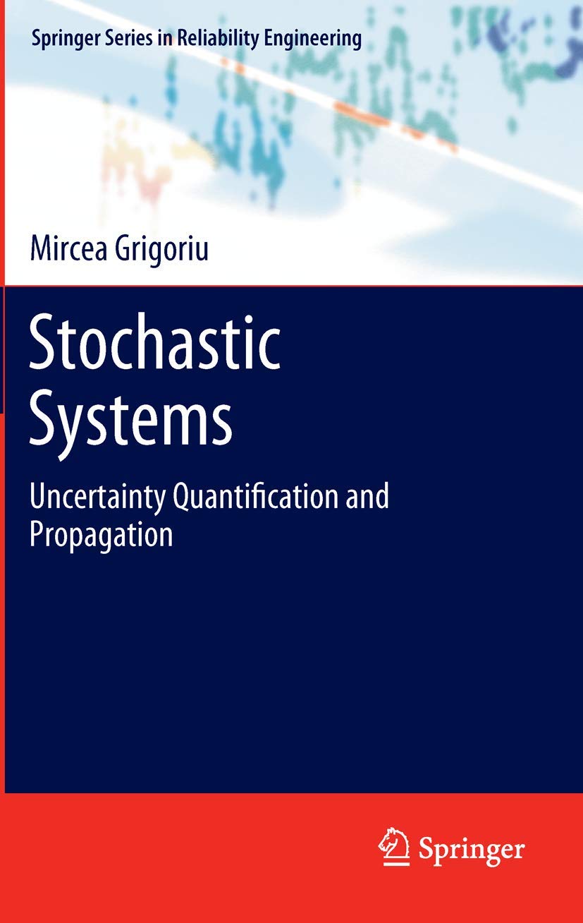 Cover of Stochastic Systems: Uncertainty Quantification and Propagation (Springer Series in Reliability Engineering)