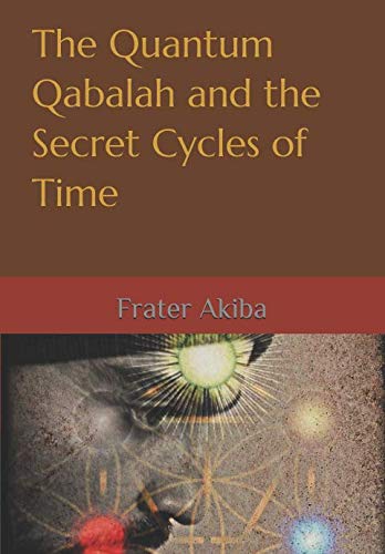 Cover of The Quantum Qabalah and the Secret Cycles of Time: A Final Restoration of the Sepher Yetzirah: For the Age of Leo: 2232-4464 A.D.