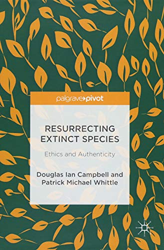 Cover of Resurrecting Extinct Species: Ethics and Authenticity