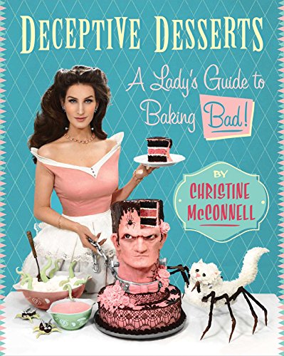 Cover of Deceptive Desserts: A Lady's Guide to Baking Bad!