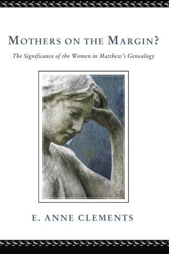 Cover of Mothers on the Margin?: The Significance of the Women in Matthew's Genealogy