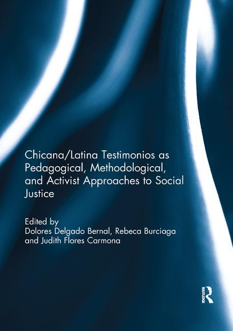 Cover of Chicana/Latina Testimonios as Pedagogical, Methodological, and Activist Approaches to Social Justice