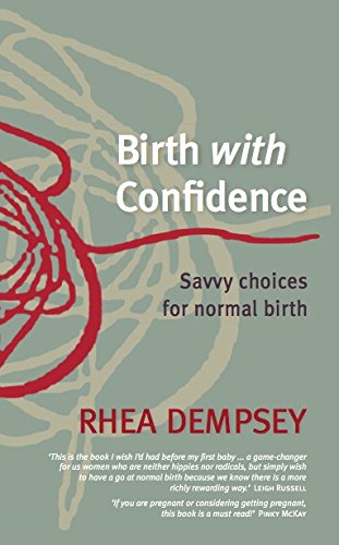 Cover of Birth with Confidence: Savvy choices for normal birth
