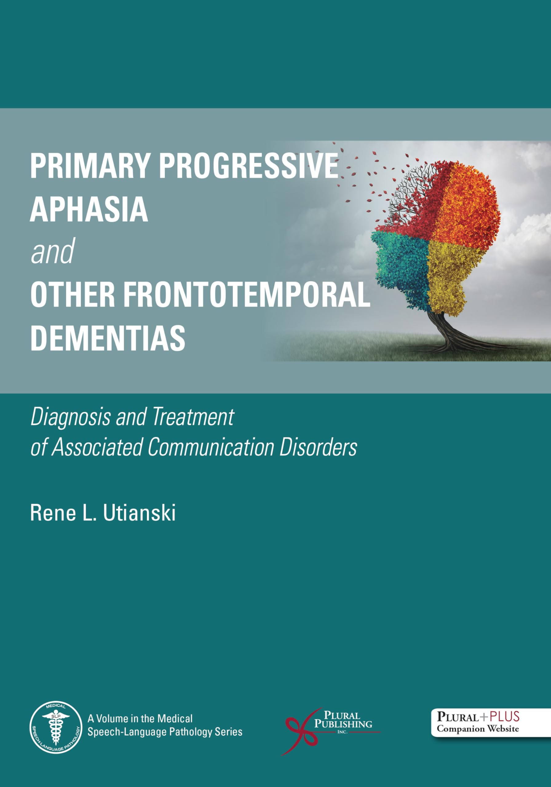 Cover of Primary Progressive Aphasia and Other Frontotemporal Dementias: Diagnosis and Treatment of Associated Communication Disorders