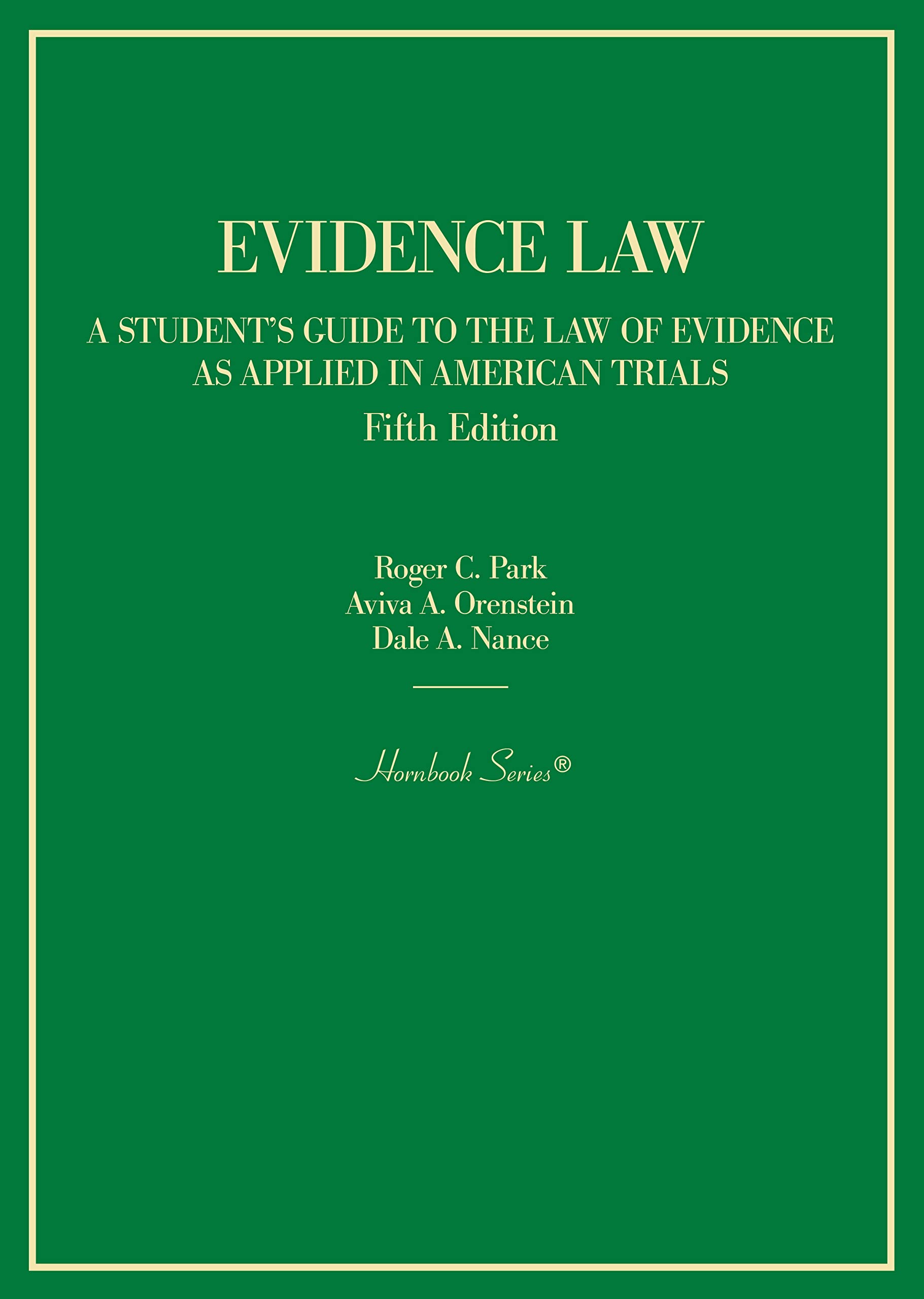 Cover of Evidence Law, A Student's Guide to the Law of Evidence as Applied in American Trials (Hornbooks)