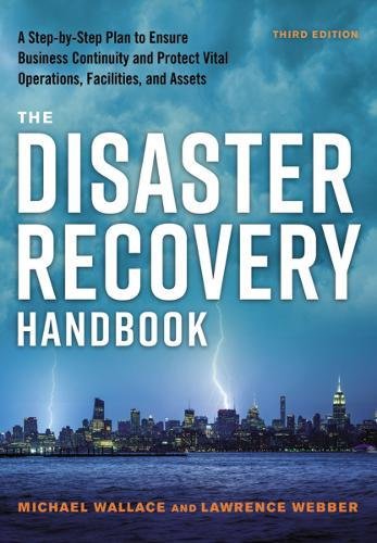 Cover of The Disaster Recovery Handbook: A Step-by-Step Plan to Ensure Business Continuity and Protect Vital Operations, Facilities, and Assets