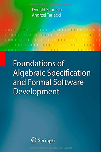 Cover of Foundations of Algebraic Specification and Formal Software Development (Monographs in Theoretical Computer Science. An EATCS Series)