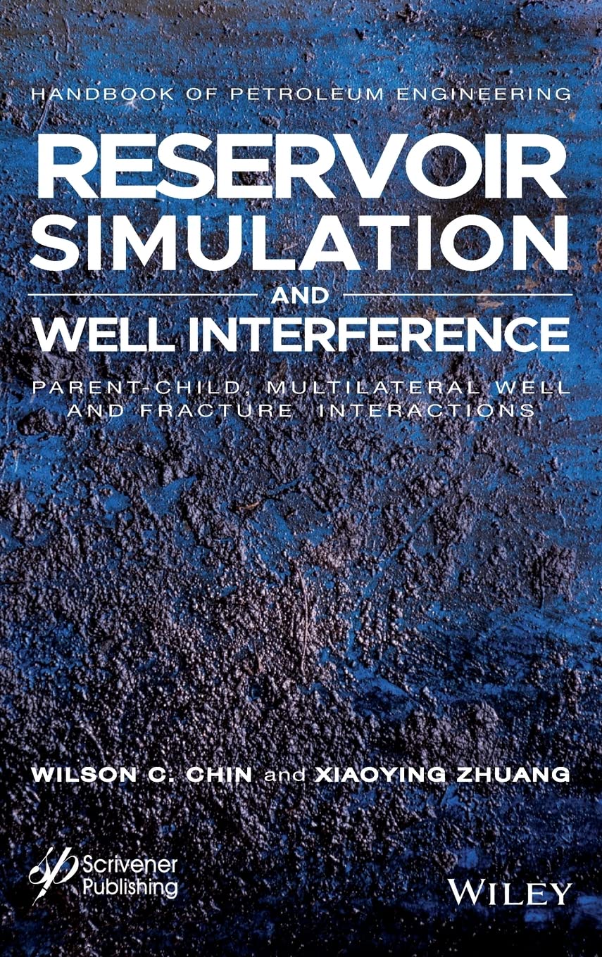 Cover of Reservoir Simulation and Well Interference: Parent-Child, Multilateral Well and Fracture Interactions (Advances in Petroleum Engineering)