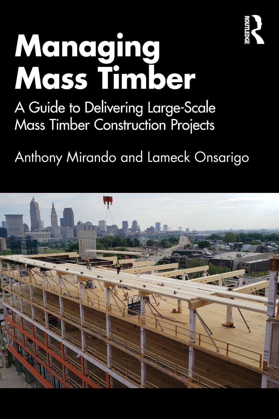 Cover of Managing Mass Timber: A Guide to Delivering Large-Scale Mass Timber Construction Projects