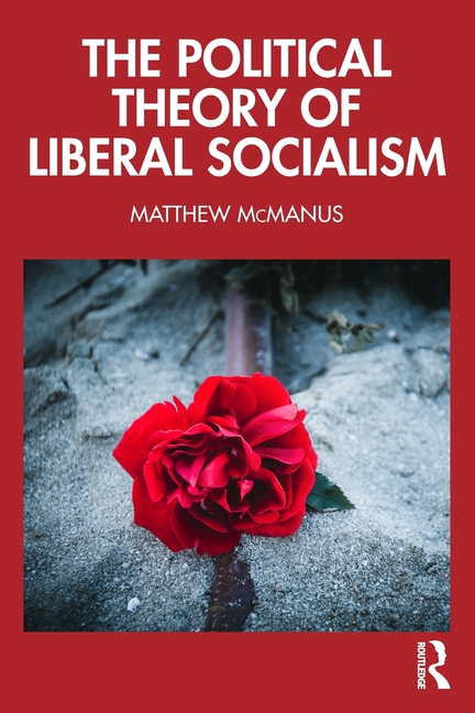 Cover of The Political Theory of Liberal Socialism