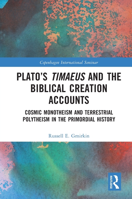 Cover of Plato's Timaeus and the Biblical Creation Accounts: Cosmic Monotheism and Terrestrial Polytheism in the Primordial History