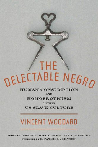 Cover of The Delectable Negro: Human Consumption and Homoeroticism within US Slave Culture (Sexual Cultures)