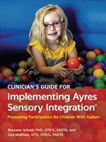 Cover of Clinician's Guide for Implementing Ayres Sensory Integration: Promoting Participation for Children with Autism