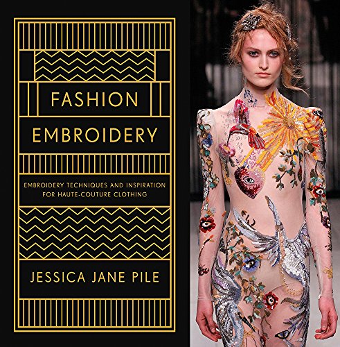Cover of Fashion Embroidery: Embroidery Techniques and Inspiration for Haute-Couture Clothing