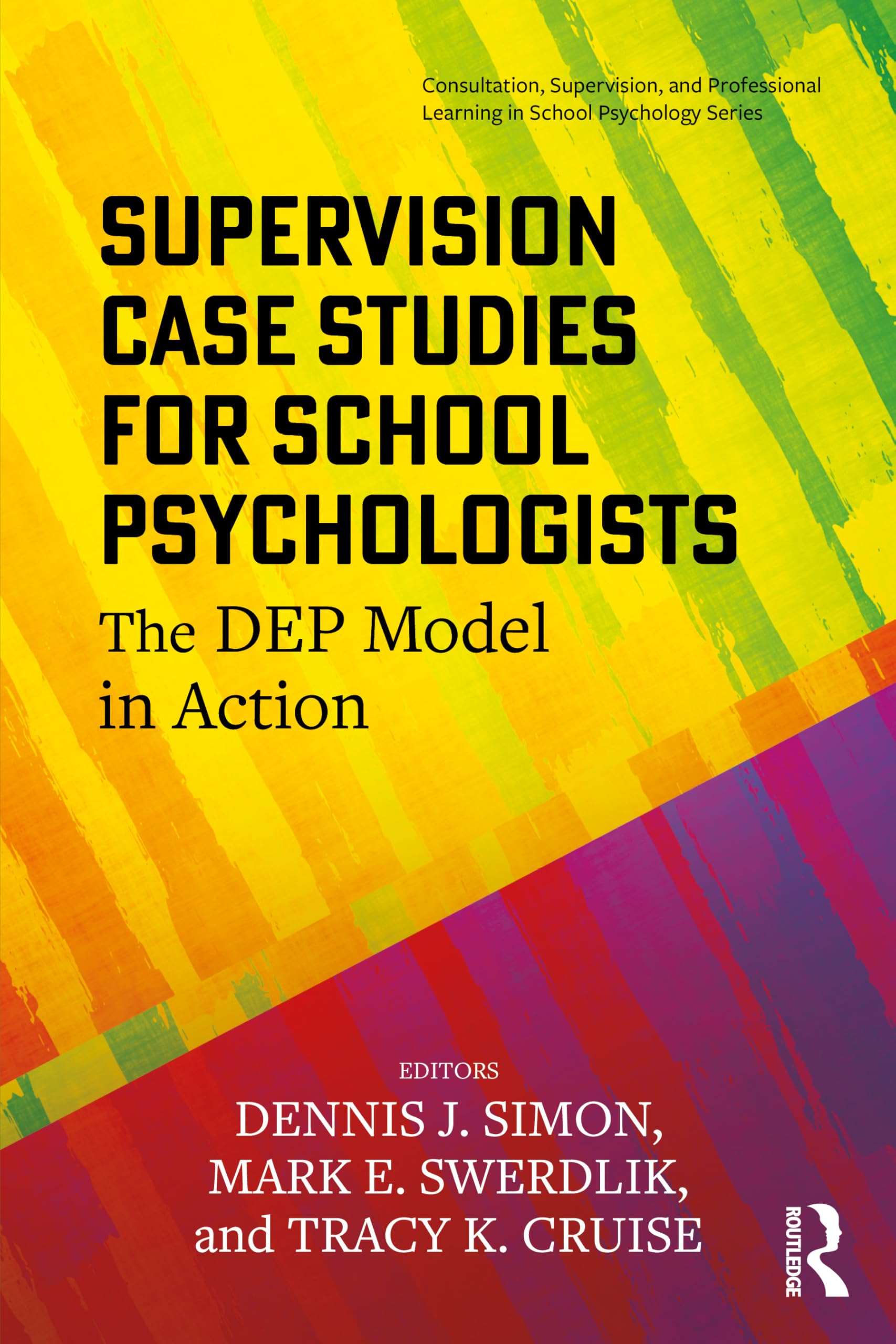 Cover of Supervision Case Studies for School Psychologists: The DEP Model in Action (Consultation, Supervision, and Professional Learning in School Psychology Series)