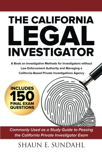 Cover of The California Legal Investigator: A Book on Investigative Methods for Investigators Without Law Enforcement Authority and Managing a California-Based Pri
