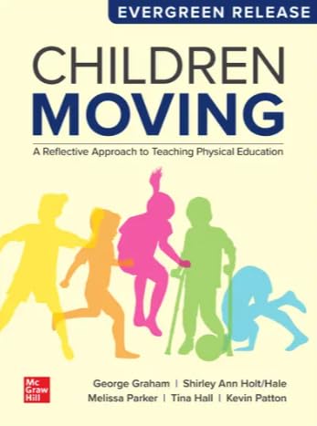 Cover of Looseleaf for Children Moving: A Reflective Approach to Teaching Physical Education (2025 Release)