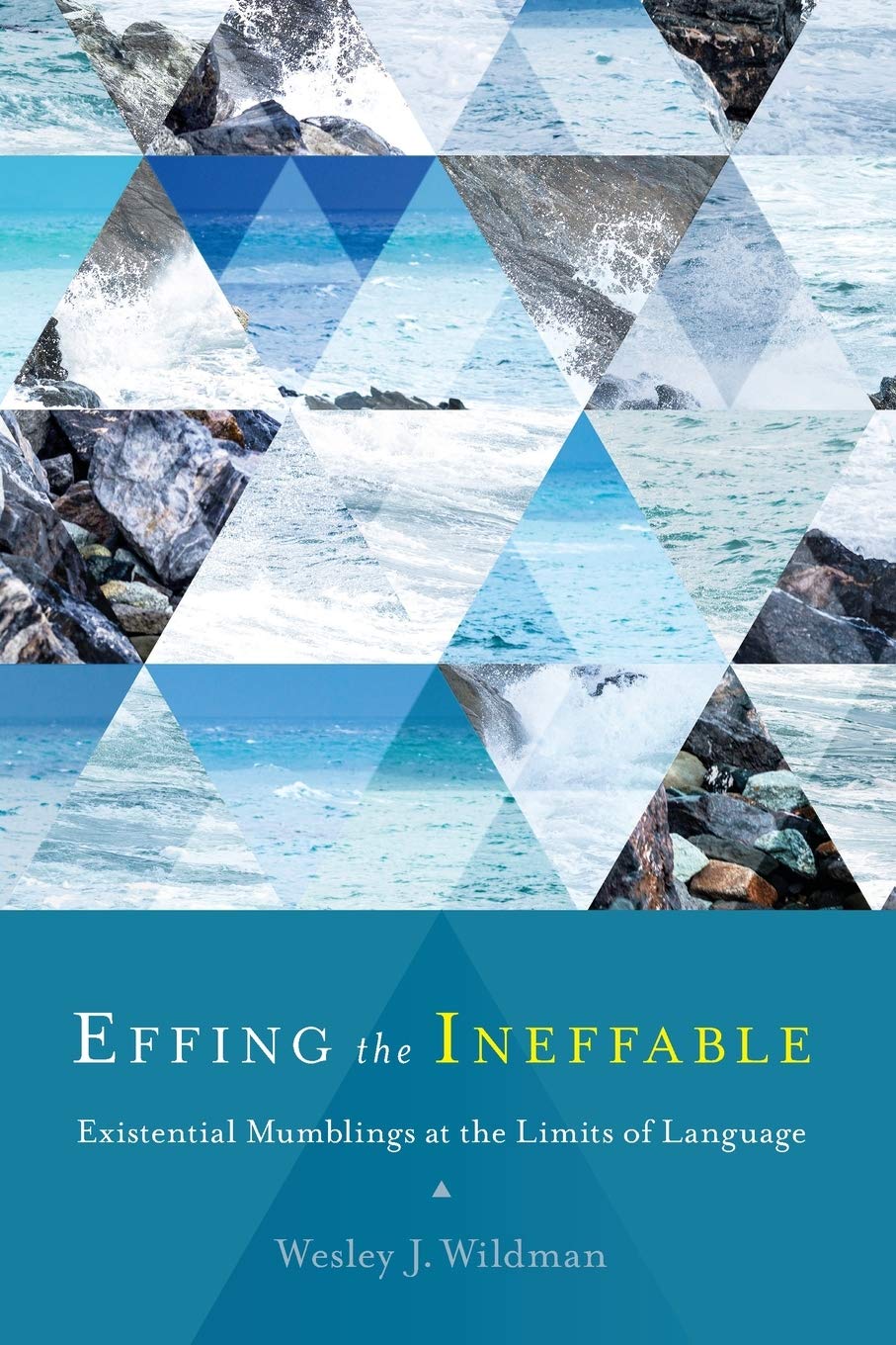 Cover of Effing the Ineffable: Existential Mumblings at the Limits of Language