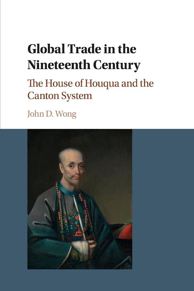 Cover of Global Trade in the Nineteenth Century: The House of Houqua and the Canton System