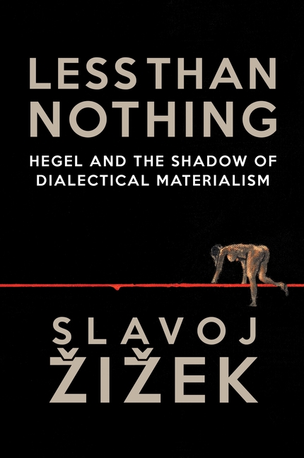Cover of Less Than Nothing: Hegel and the Shadow of Dialectical Materialism