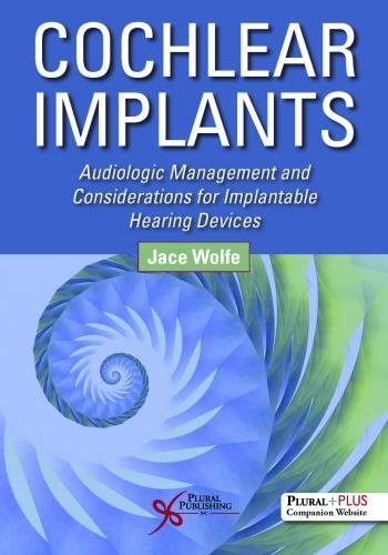 Cover of Cochlear Implants: Audiologic Management and Considerations for Implantable Hearing Devices