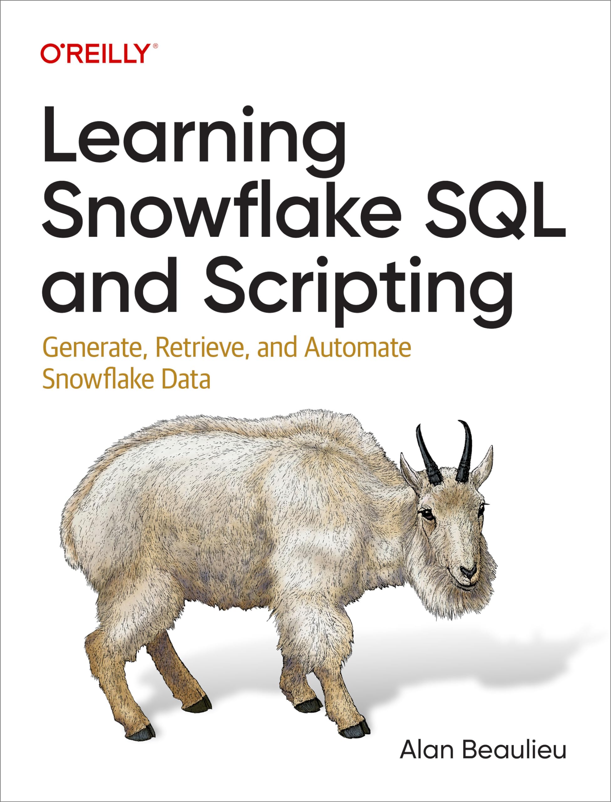 Cover of Learning Snowflake SQL and Scripting: Generate, Retrieve, and Automate Snowflake Data