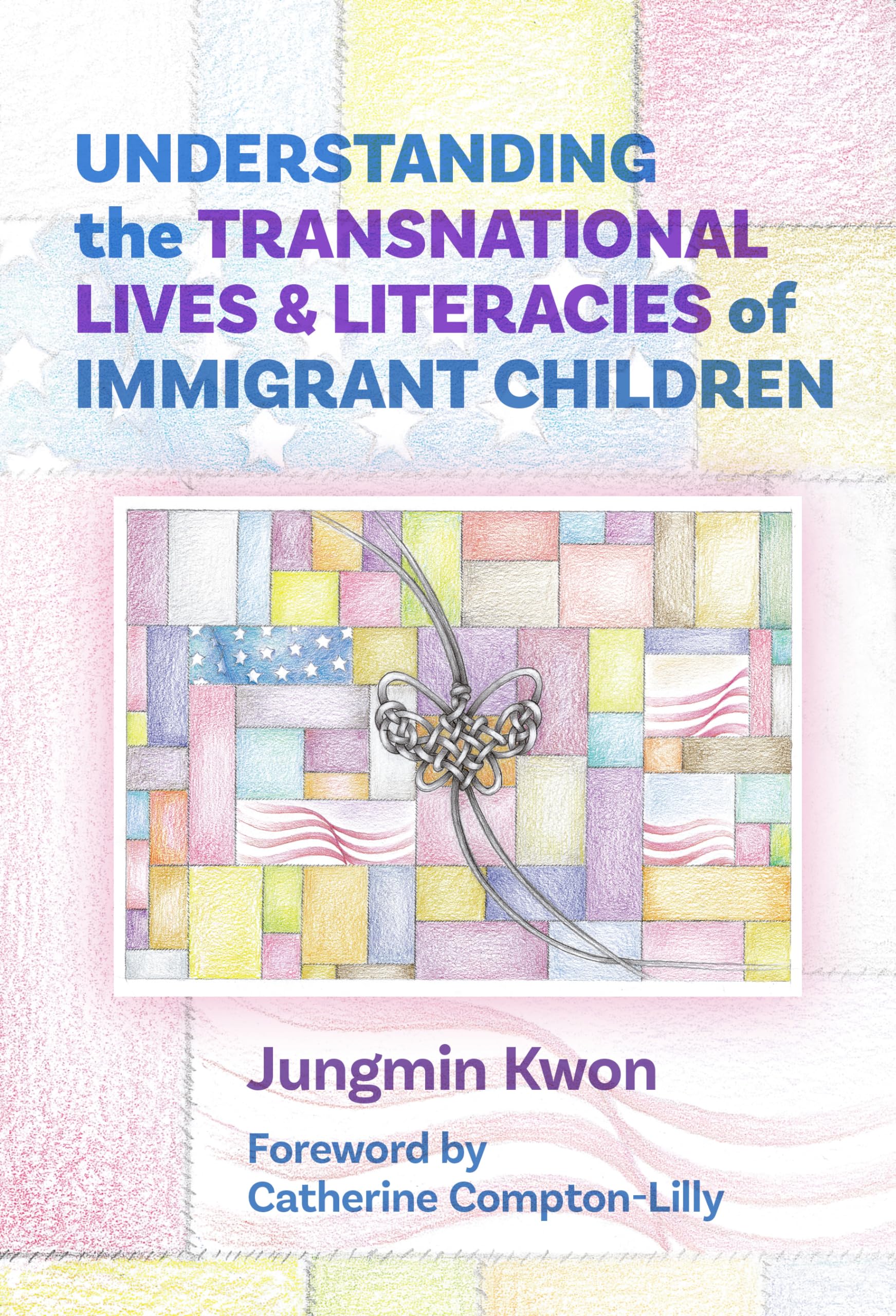 Cover of Understanding the Transnational Lives and Literacies of Immigrant Children (Language and Literacy Series)