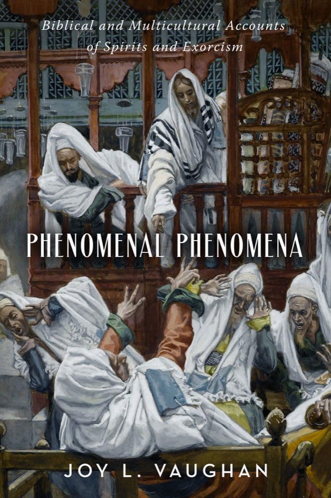 Cover of Phenomenal Phenomena: Biblical and Multicultural Accounts of Spirits and Exorcism