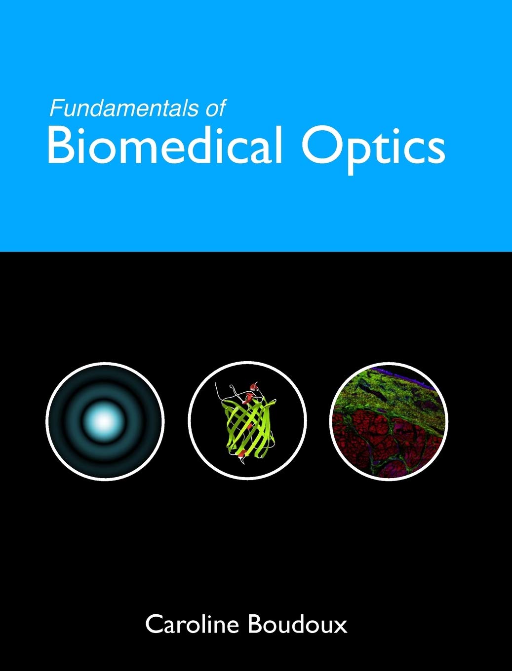 Cover of Fundamentals of Biomedical Optics: From light interactions with cells to complex imaging systems