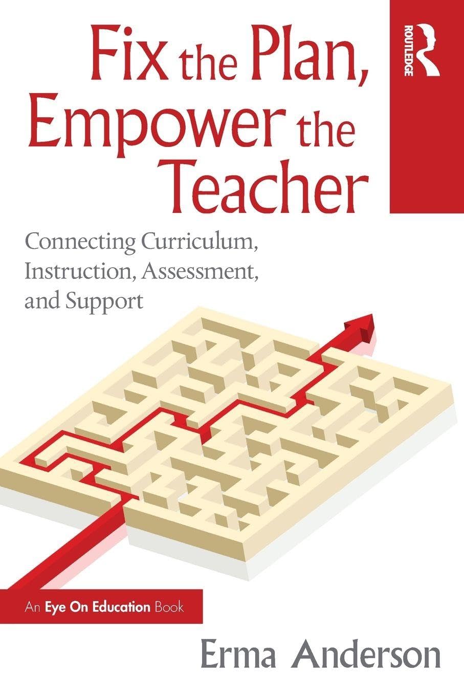 Cover of Fix the Plan, Empower the Teacher: Connecting Curriculum, Instruction, Assessment, and Support