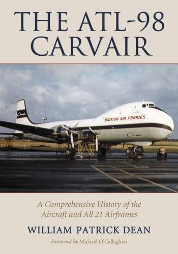 Cover of The Atl-98 Carvair: A Comprehensive History of the Aircraft and All 21 Airframes
