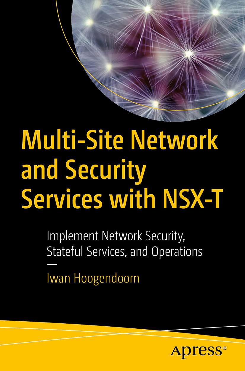 Cover of Multi-Site Network and Security Services with NSX-T: Implement Network Security, Stateful Services, and Operations