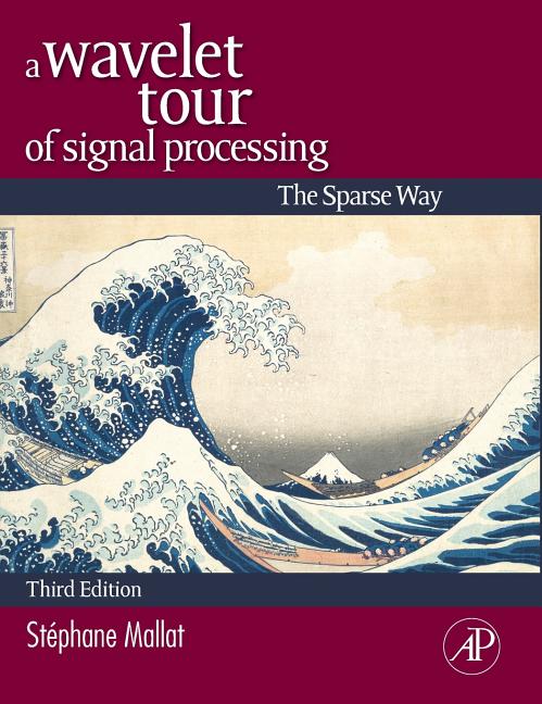 Cover of A Wavelet Tour of Signal Processing: The Sparse Way