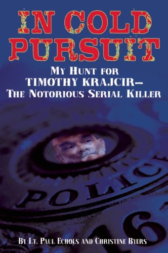 Cover of In Cold Pursuit: My Hunt for Timothy Krajcir - The Notorious Serial Killer