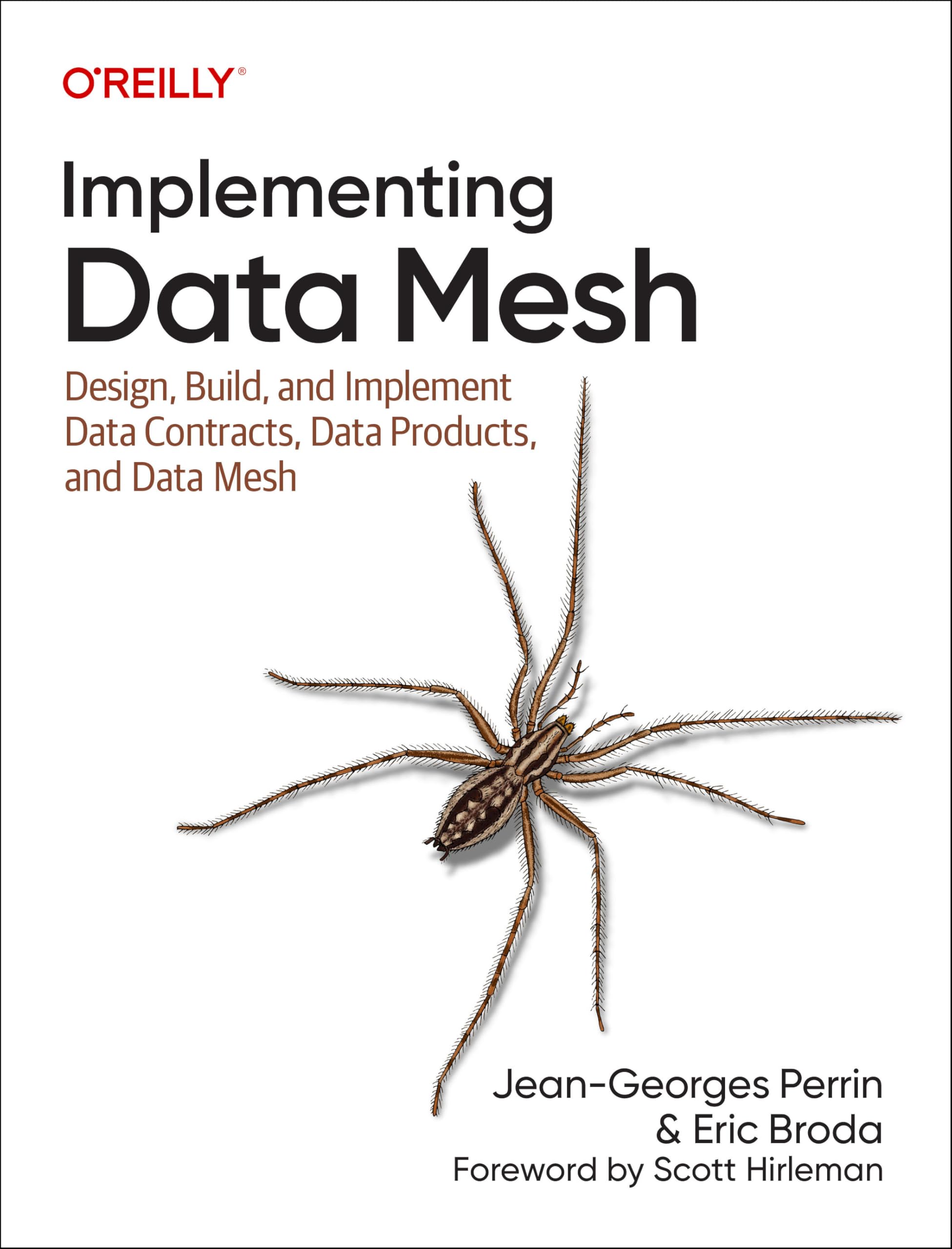 Cover of Implementing Data Mesh: Design, Build, and Implement Data Contracts, Data Products, and Data Mesh