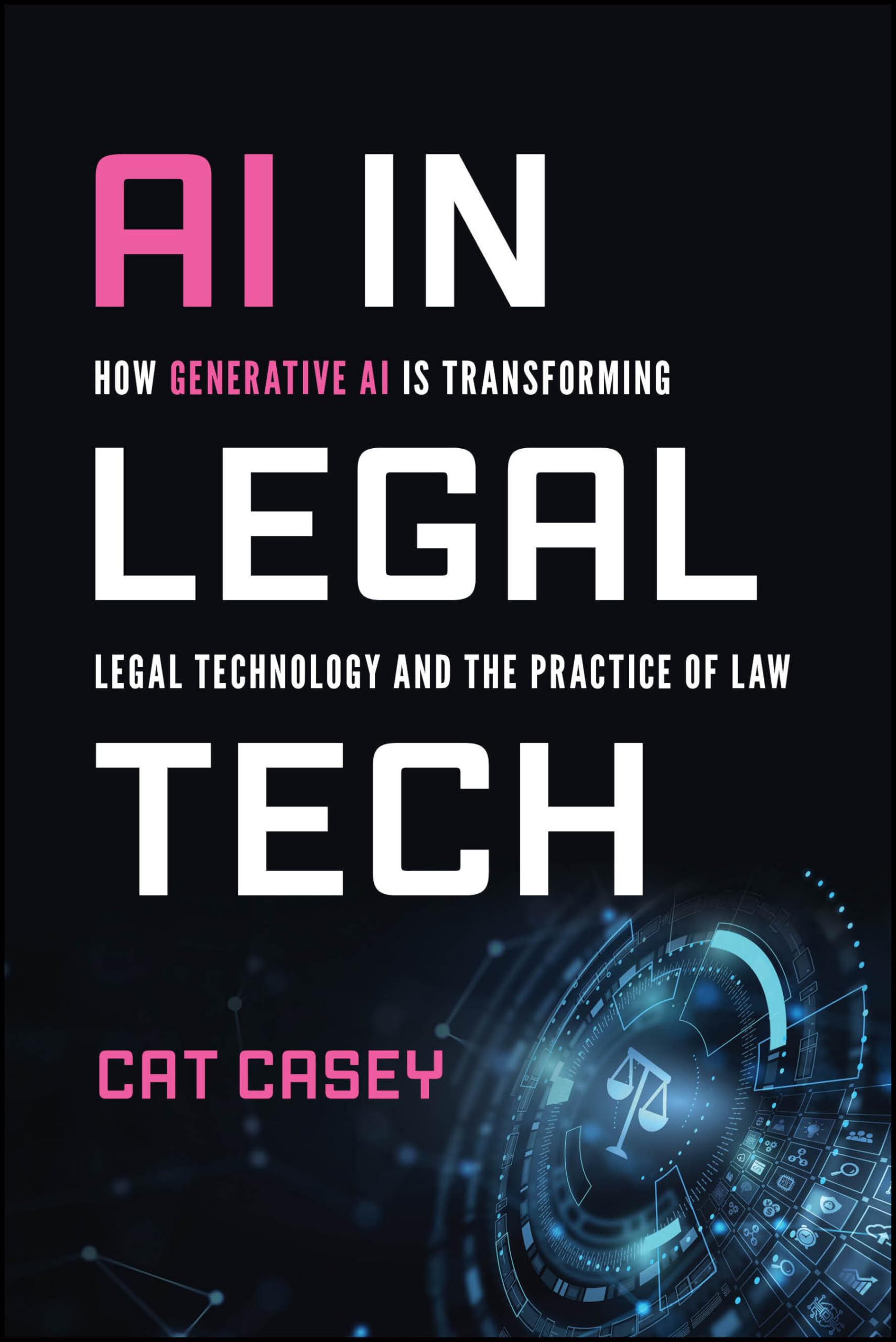 Cover of AI in Legal Tech: How Generative AI Is Transforming Legal Technology and the Practice of Law