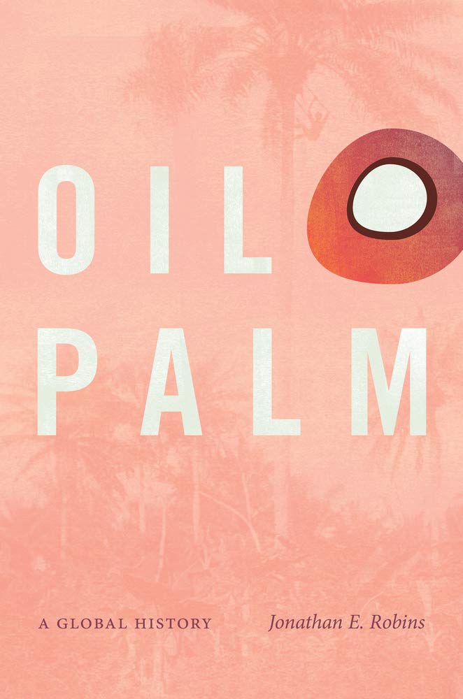 Cover of Oil Palm: A Global History (Flows, Migrations, and Exchanges)