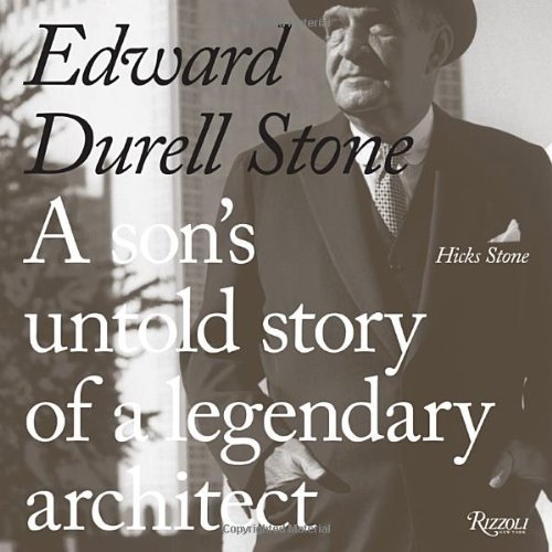 Cover of Edward Durell Stone: A Son's Untold Story of a Legendary Architect