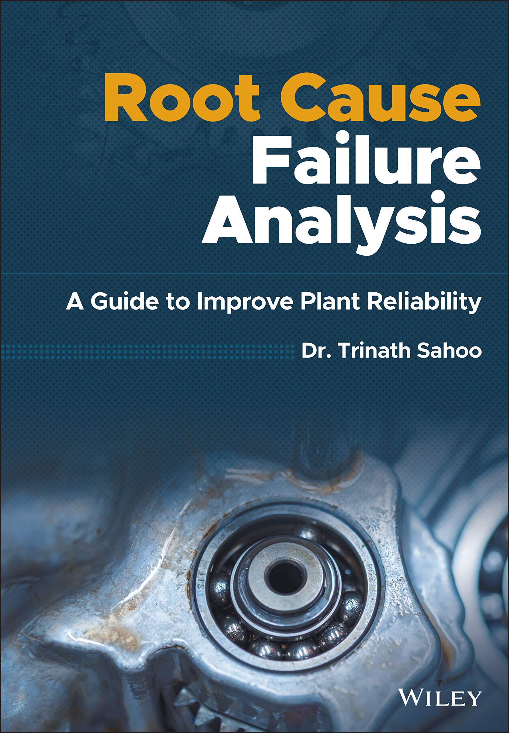 Cover of Root Cause Failure Analysis: A Guide to Improve Plant Reliability