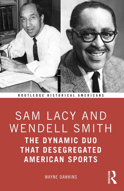 Cover of Sam Lacy and Wendell Smith: The Dynamic Duo That Desegregated American Sports
