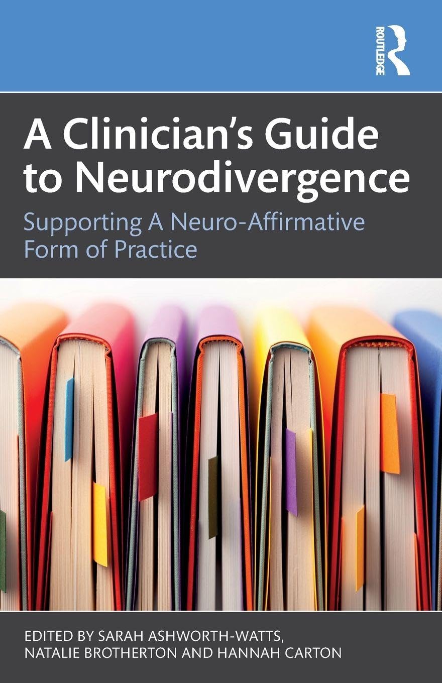 Cover of A Clinician's Guide to Neurodivergence: Supporting a Neuro-Affirmative Form of Practice